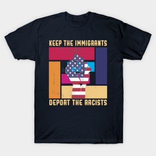 KEEP THE IMMIGRANTS DEPORT THE RACISTS USA T-Shirt